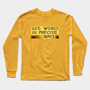 God works in precise ways Long Sleeve T-Shirt